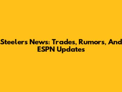 Steelers News: Trades, Rumors, And ESPN Updates