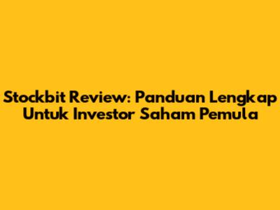 Stockbit Review: Panduan Lengkap Untuk Investor Saham Pemula