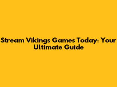 Stream Vikings Games Today: Your Ultimate Guide