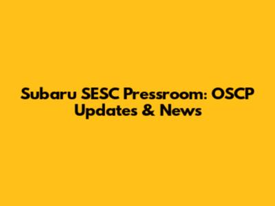 Subaru SESC Pressroom: OSCP Updates & News