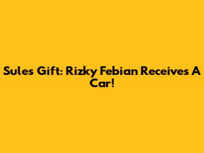 Sule's Gift: Rizky Febian Receives A Car!