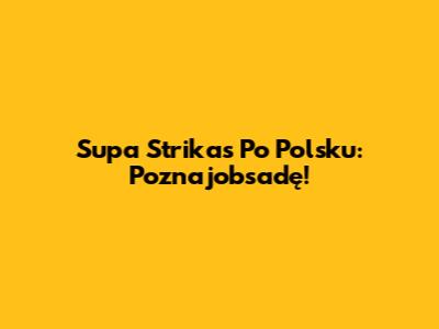 Supa Strikas Po Polsku: Poznajobsadę!
