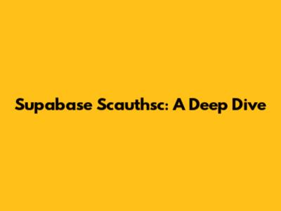 Supabase Scauthsc: A Deep Dive