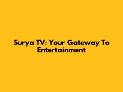 Surya TV: Your Gateway To Entertainment