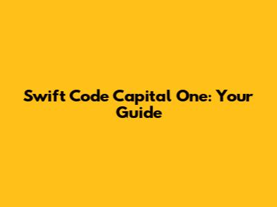 Swift Code Capital One: Your Guide