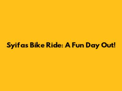Syifa's Bike Ride: A Fun Day Out!