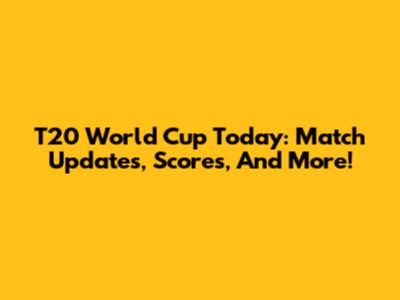 T20 World Cup Today: Match Updates, Scores, And More!