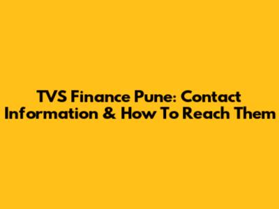 TVS Finance Pune: Contact Information & How To Reach Them