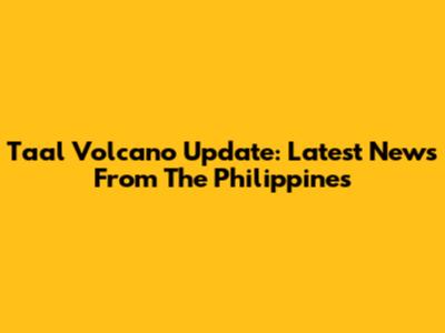 Taal Volcano Update: Latest News From The Philippines