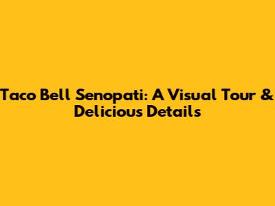 Taco Bell Senopati: A Visual Tour & Delicious Details