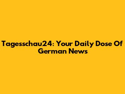 Tagesschau24: Your Daily Dose Of German News