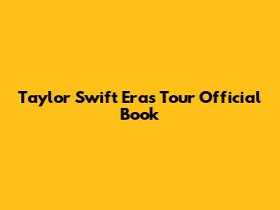 Taylor Swift Eras Tour Official Book