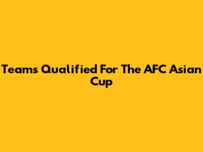 Teams Qualified For The AFC Asian Cup