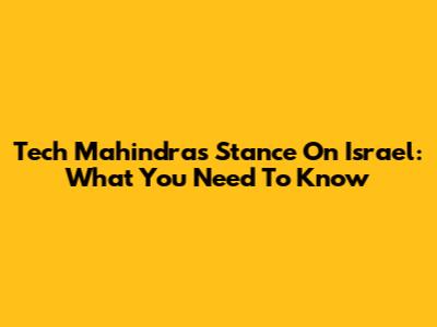 Tech Mahindra's Stance On Israel: What You Need To Know