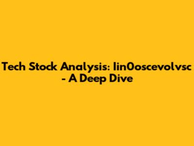 Tech Stock Analysis: Iin0oscevolvsc - A Deep Dive