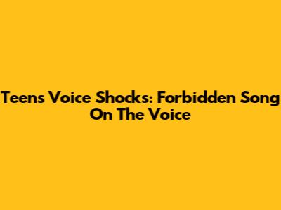 Teen's Voice Shocks: Forbidden Song On The Voice