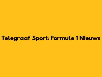 Telegraaf Sport: Formule 1 Nieuws