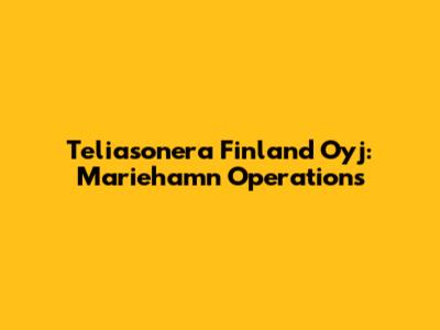Teliasonera Finland Oyj: Mariehamn Operations