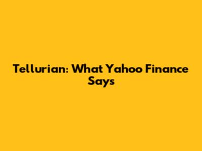 Tellurian: What Yahoo Finance Says