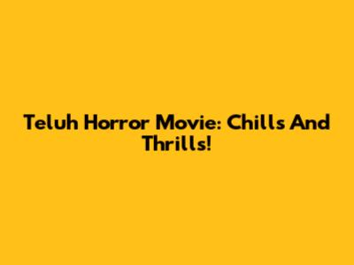 Teluh Horror Movie: Chills And Thrills!