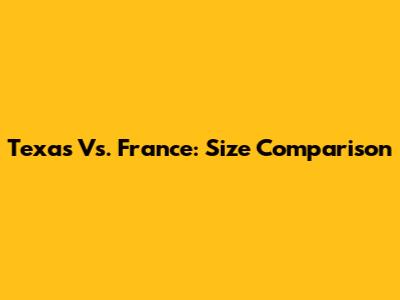 Texas Vs. France: Size Comparison