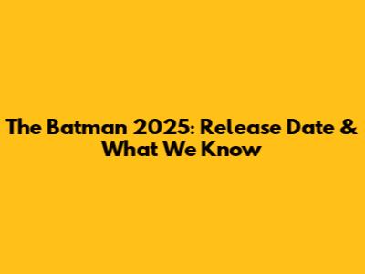 The Batman 2025: Release Date & What We Know