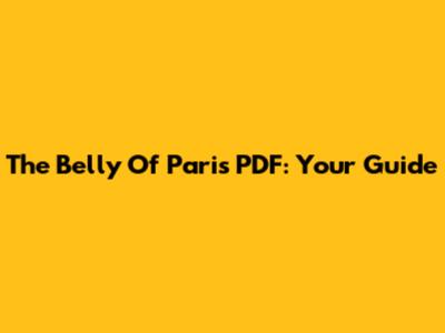 The Belly Of Paris PDF: Your Guide