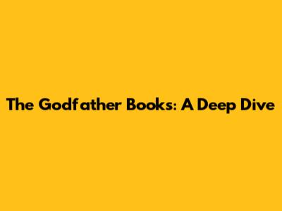 The Godfather Books: A Deep Dive