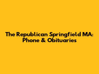 The Republican Springfield MA: Phone & Obituaries