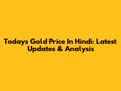 Today's Gold Price In Hindi: Latest Updates & Analysis