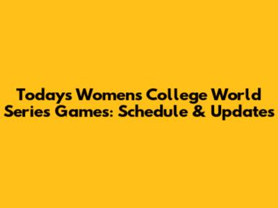 Today's Women's College World Series Games: Schedule & Updates