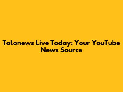 Tolonews Live Today: Your YouTube News Source