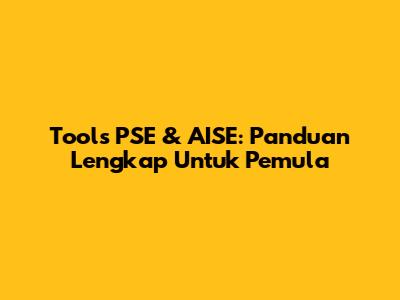Tools PSE & AISE: Panduan Lengkap Untuk Pemula