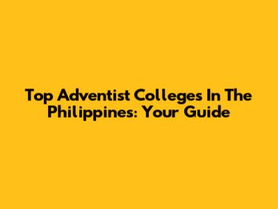 Top Adventist Colleges In The Philippines: Your Guide