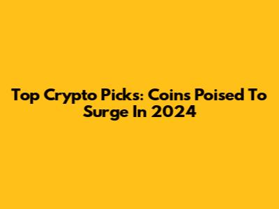 Top Crypto Picks: Coins Poised To Surge In 2024