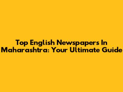 Top English Newspapers In Maharashtra: Your Ultimate Guide