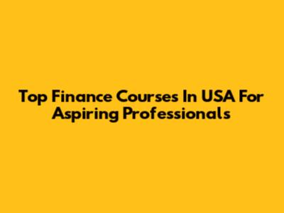 Top Finance Courses In USA For Aspiring Professionals