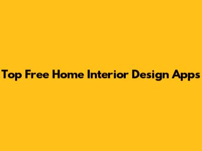 Top Free Home Interior Design Apps