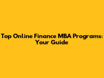 Top Online Finance MBA Programs: Your Guide