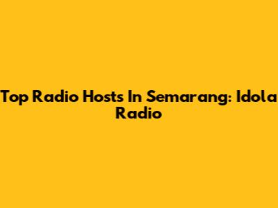 Top Radio Hosts In Semarang: Idola Radio