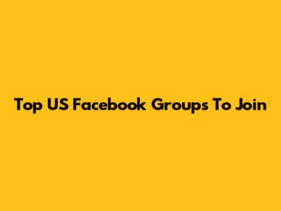 Top US Facebook Groups To Join