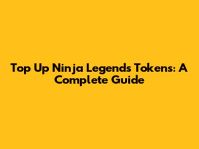 Top Up Ninja Legends Tokens: A Complete Guide