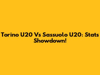 Torino U20 Vs Sassuolo U20: Stats Showdown!