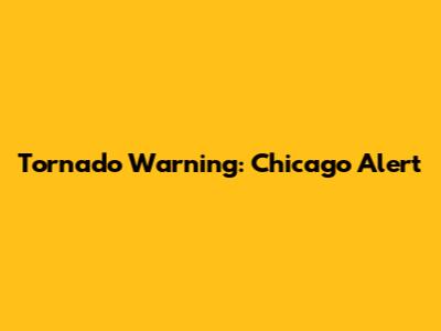 Tornado Warning: Chicago Alert