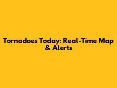 Tornadoes Today: Real-Time Map & Alerts