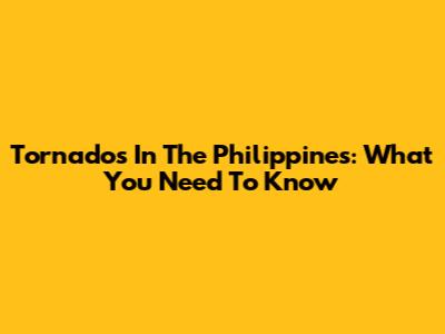 Tornados In The Philippines: What You Need To Know