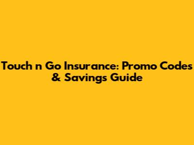 Touch 'n Go Insurance: Promo Codes & Savings Guide
