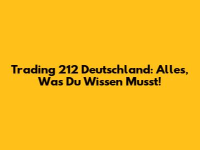 Trading 212 Deutschland: Alles, Was Du Wissen Musst!
