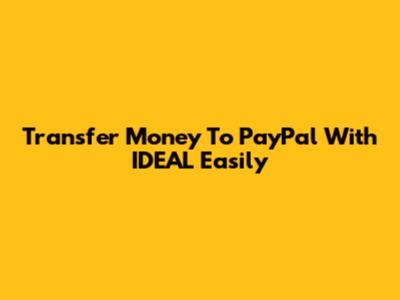 Transfer Money To PayPal With IDEAL Easily