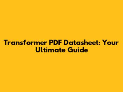 Transformer PDF Datasheet: Your Ultimate Guide
